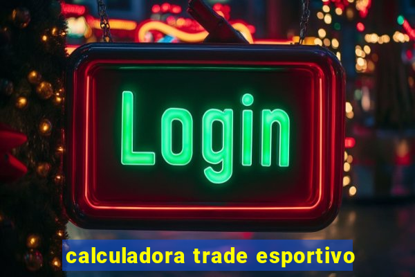 calculadora trade esportivo